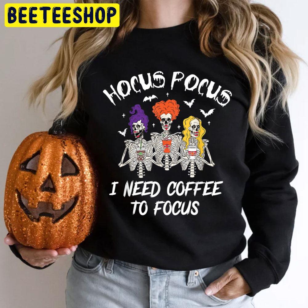 Hocus Pocus I Need Coffee To Focus Funny Witch Trending Unisex T-Shirt Hocus Pocus I Need Coffee To Focus Funny Witch Trending Unisex T-Shirt