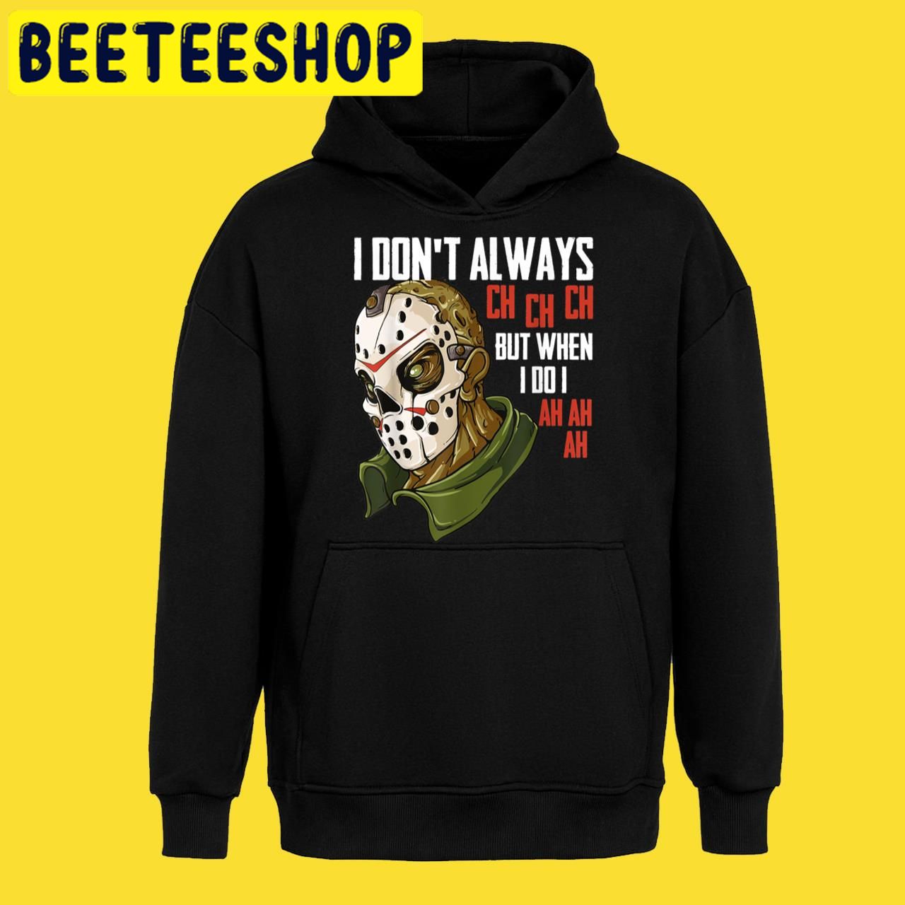 Horror MovieI Dont Always Ch Ch Ch Lazy Costume Horror Movie Michael Myers Halloween Trending Unisex T-Shirt Horror MovieI Dont Always Ch Ch Ch Lazy Costume Horror Movie Michael Myers Halloween Trending Unisex T-Shirt
