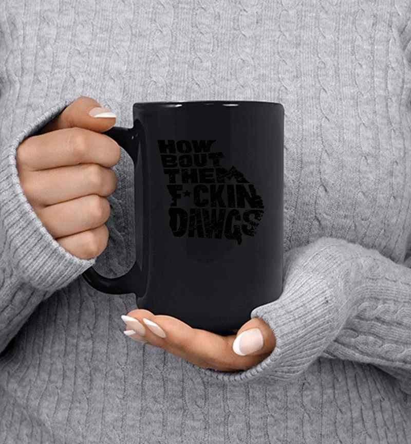 How Bout Them Fuckin Dawgs Mug How Bout Them Fuckin Dawgs Mug