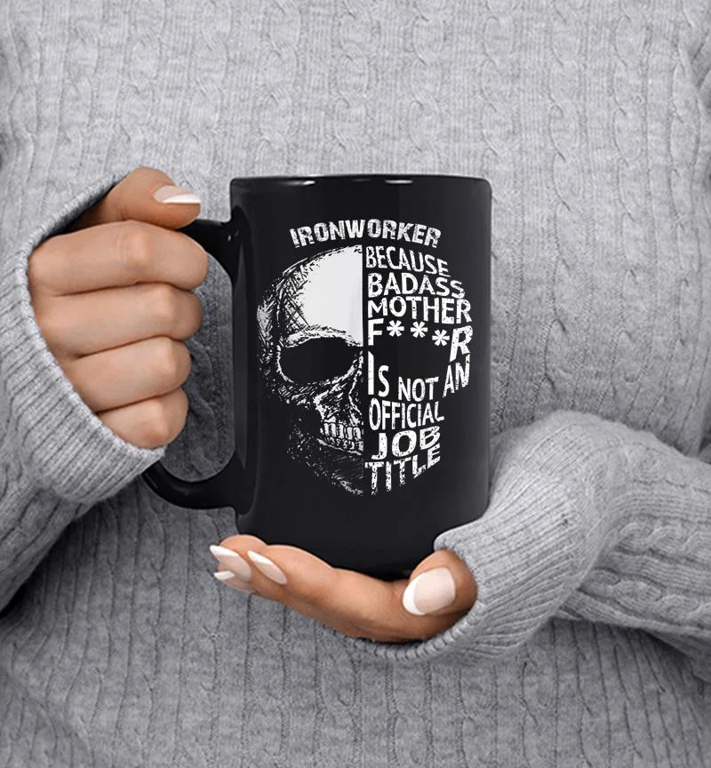 Ironworker Because Badass Is Not An Official Job Title Mug Ironworker Because Badass Is Not An Official Job Title Mug