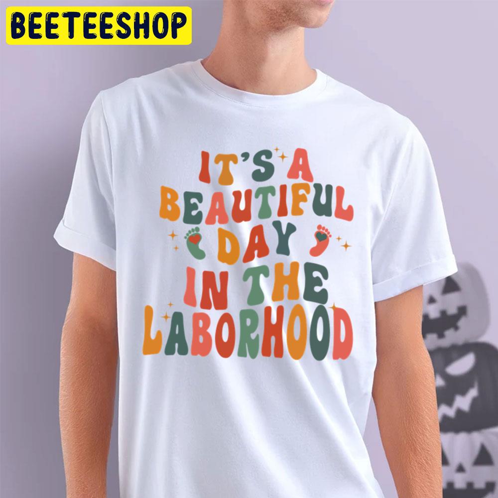 It's A Beautiful Day In The Laborhood Halloween Retro Trending Unisex T-Shirt It's A Beautiful Day In The Laborhood Halloween Retro Trending Unisex T-Shirt