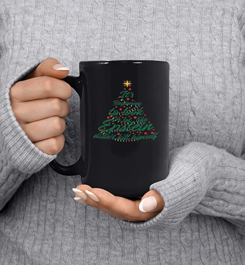 It’s Beginning To Look A Lot Like Epstein Didn’t Kill Himself Christmas Tree Mug It’s Beginning To Look A Lot Like Epstein Didn’t Kill Himself Christmas Tree Mug