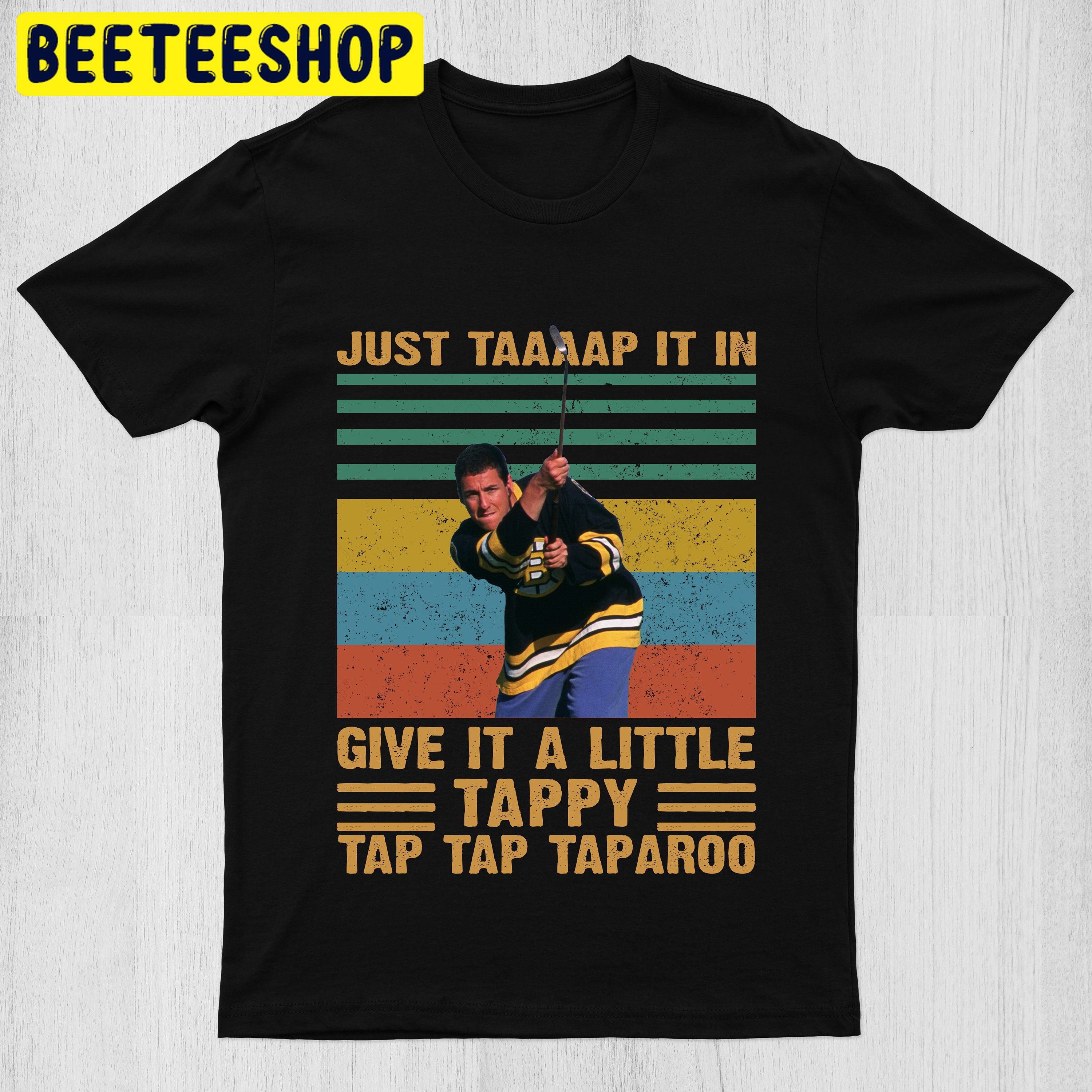 Just Tap It In Give It A Little Tappy Tap Tap Retro Vintage Trending Unisex Shirt Just Tap It In Give It A Little Tappy Tap Tap Retro Vintage Trending Unisex Shirt