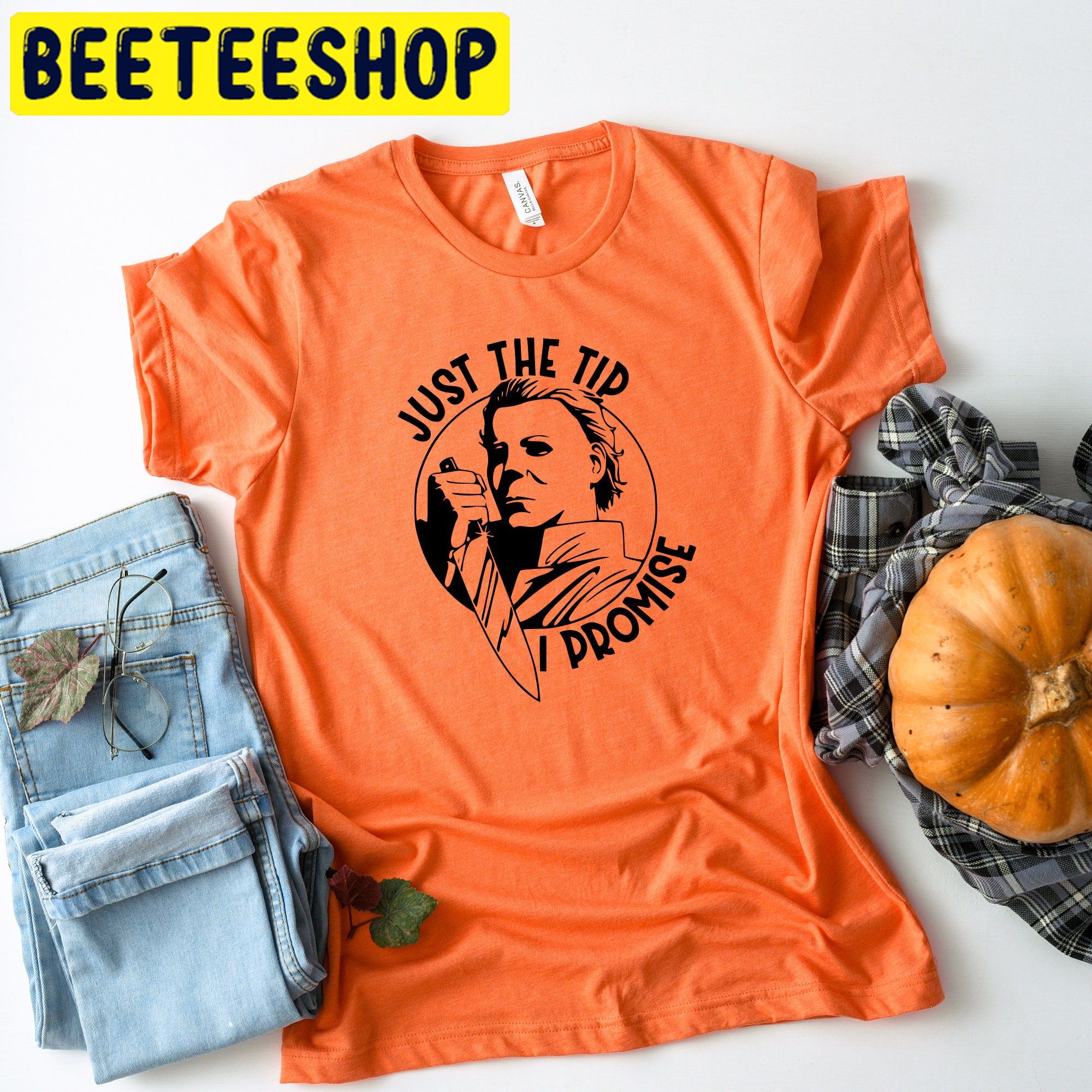 Just The Tip I Promise Michael Myers Halloween Trending Unisex Shirt Just The Tip I Promise Michael Myers Halloween Trending Unisex Shirt