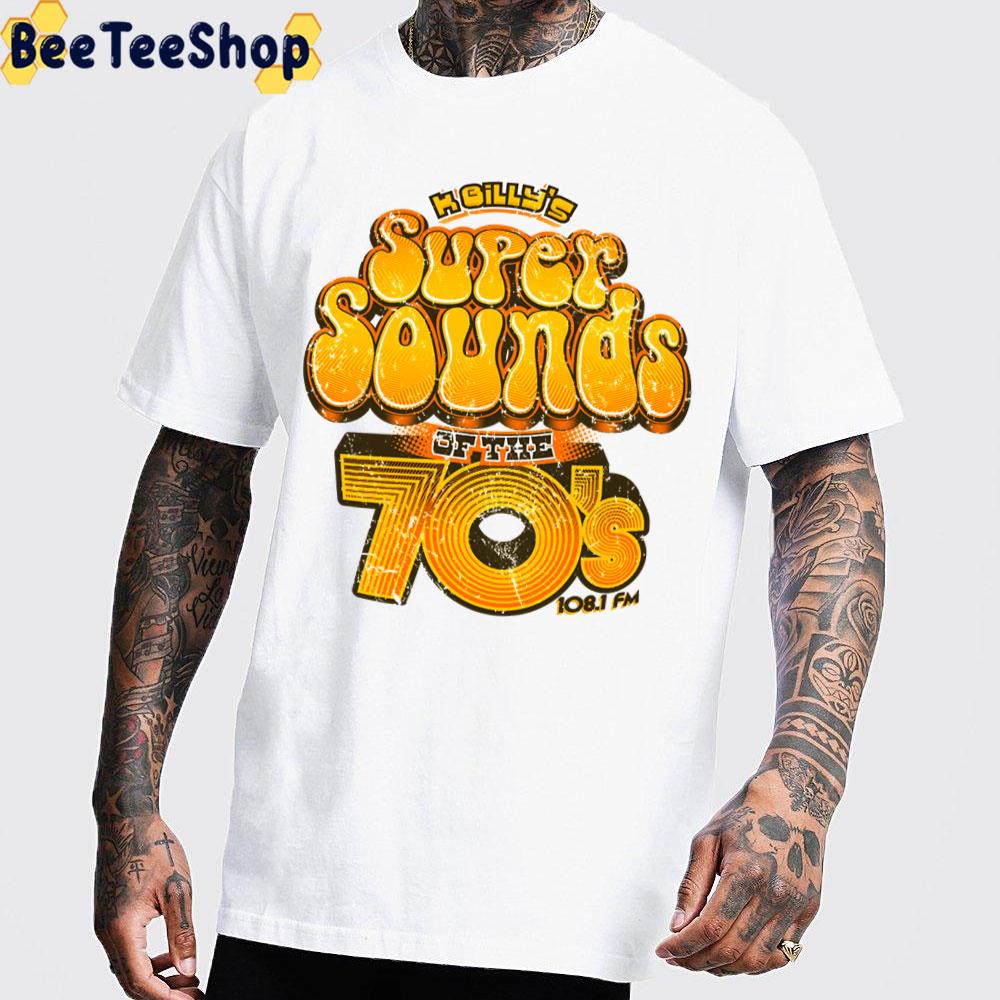 K Billy's Super Sounds Of The 70s Trending Unisex T-Shirt K Billy's Super Sounds Of The 70s Trending Unisex T-Shirt
