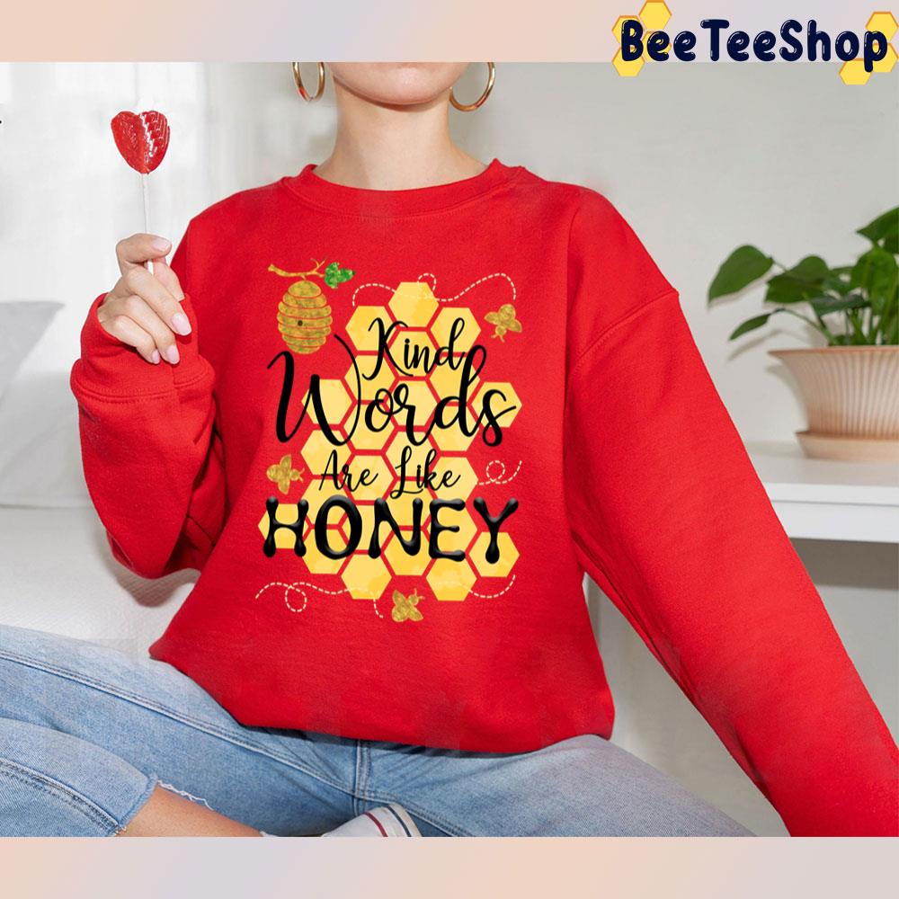 Kind Words Are Like Honey Trending Unisex T-Shirt Kind Words Are Like Honey Trending Unisex T-Shirt