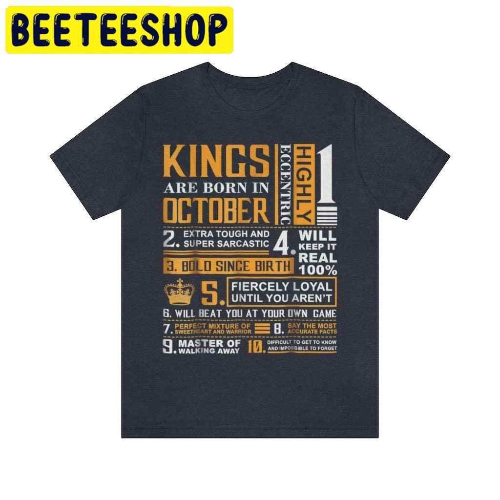Kings Are Born In October Birthday Gift King October Man T-Shirt HalloweenTrending Unisex Shirt Kings Are Born In October Birthday Gift King October Man T-Shirt HalloweenTrending Unisex Shirt