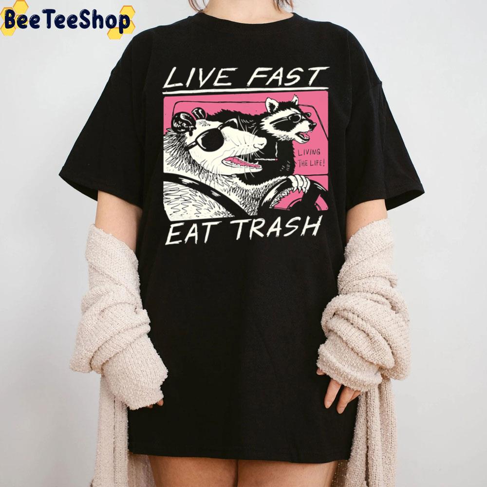 Live Fast! Eat Trash! Funny Raccoon Trending Unisex T-Shirt Live Fast! Eat Trash! Funny Raccoon Trending Unisex T-Shirt
