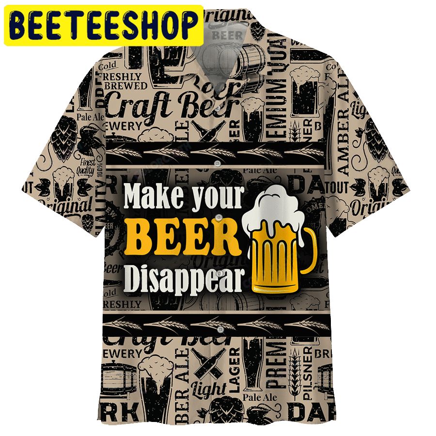 Make Your Beer Disappear Hawaiian Shirt Make Your Beer Disappear Hawaiian Shirt
