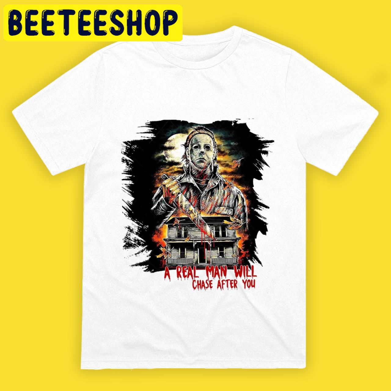 Michael Myers A Real Man Will Chase After You Halloween Trending Unisex T-Shirt Michael Myers A Real Man Will Chase After You Halloween Trending Unisex T-Shirt