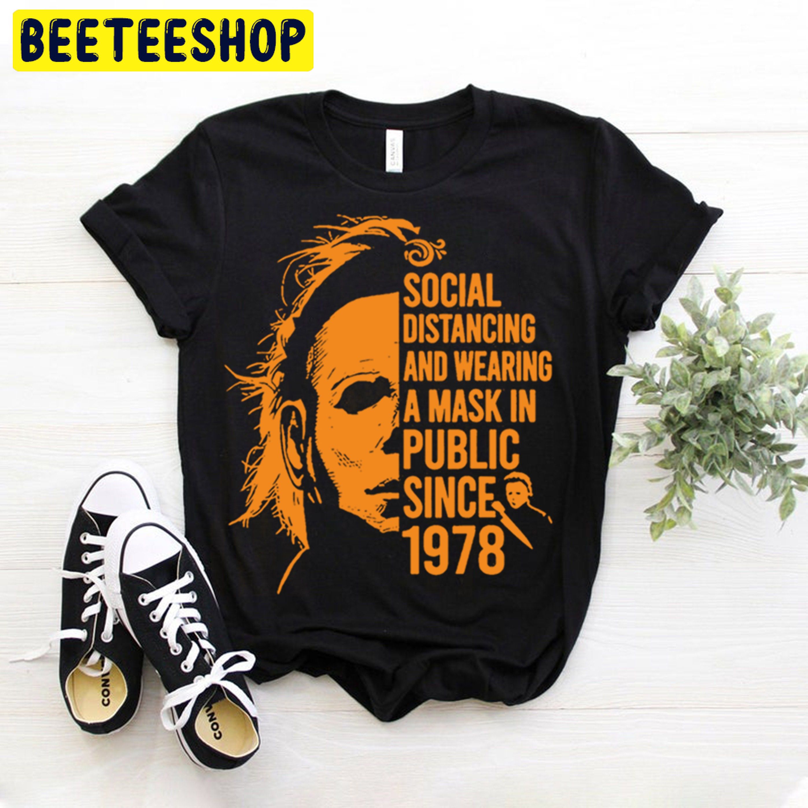 Michael Myers Social Distancing And Wearing A Mask In Public Since 1978 Halloween Trending Unisex Shirt Michael Myers Social Distancing And Wearing A Mask In Public Since 1978 Halloween Trending Unisex Shirt