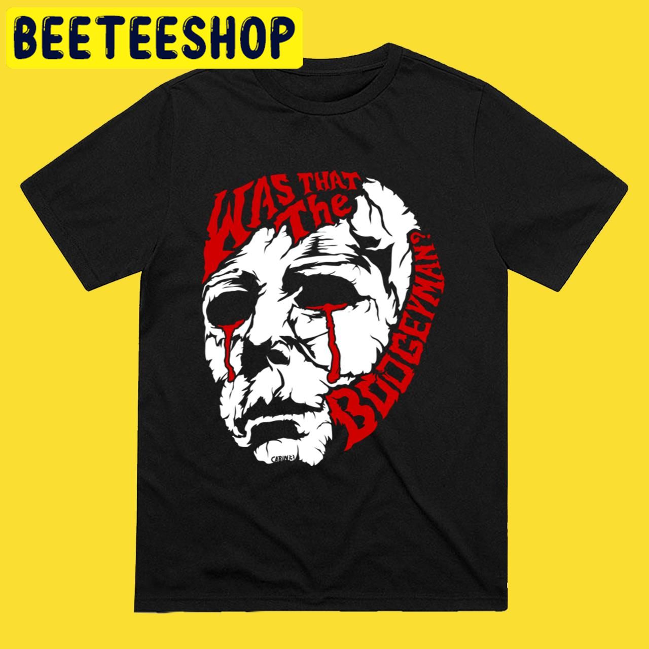 Michael Myers Was That the Boogeyman Halloween Trending Unisex T-Shirt Michael Myers Was That the Boogeyman Halloween Trending Unisex T-Shirt