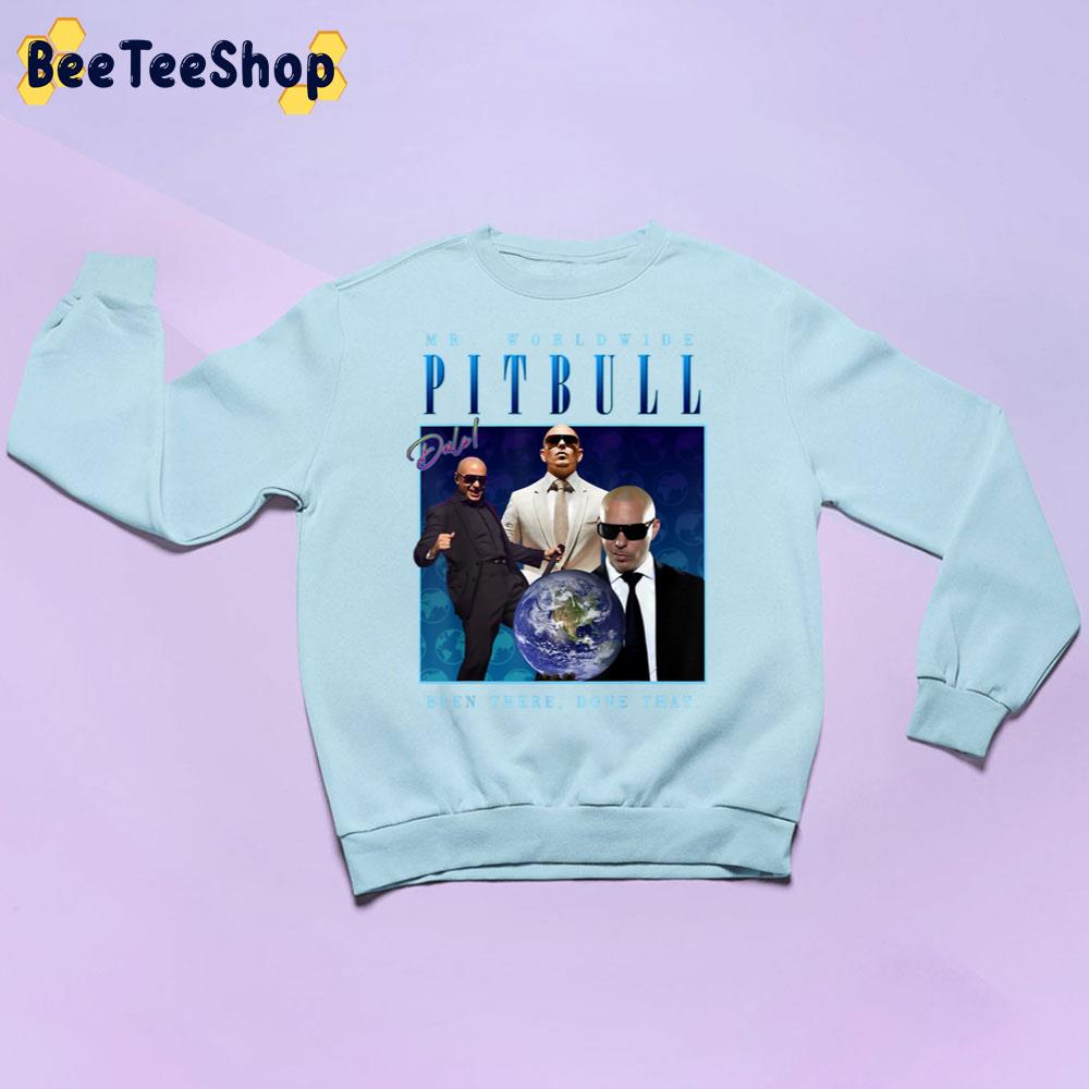 Mr Worldwides Pitbull Dale Been There Done That Trending Unisex Sweatshirt Mr Worldwides Pitbull Dale Been There Done That Trending Unisex Sweatshirt