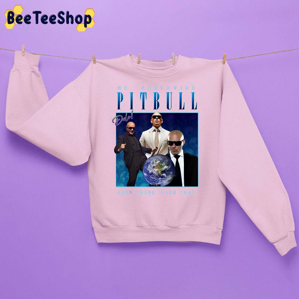 Mr Worldwides Pitbull Dale Been There Done That Trending Unisex Sweatshirt Mr Worldwides Pitbull Dale Been There Done That Trending Unisex Sweatshirt