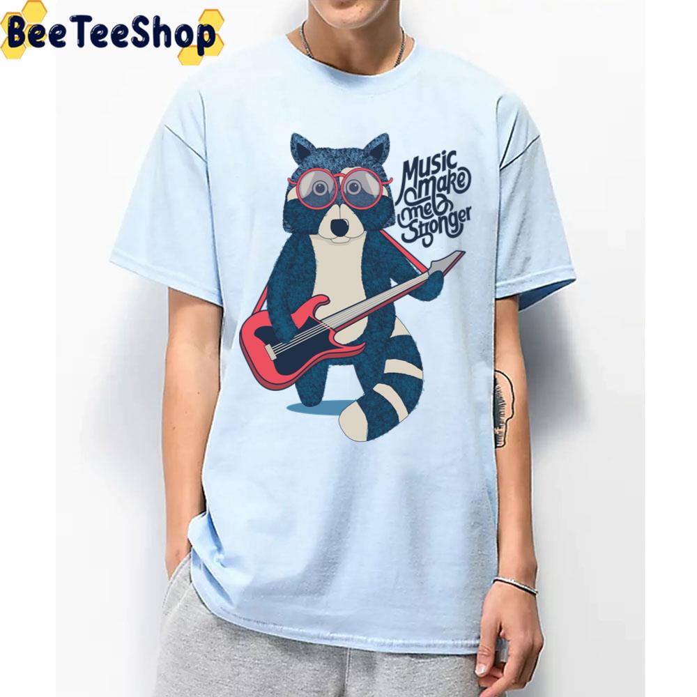 Music Make Me Stronger Raccoon Palying Guitar Trending Unisex T-Shirt Music Make Me Stronger Raccoon Palying Guitar Trending Unisex T-Shirt