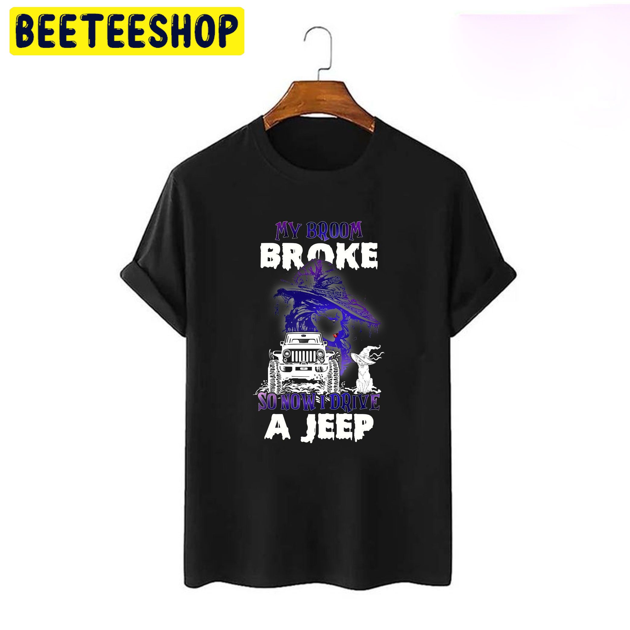 My Broom Broke So Now I Drive A Jeep Funny Halloween Trending Unisex Shirt My Broom Broke So Now I Drive A Jeep Funny Halloween Trending Unisex Shirt