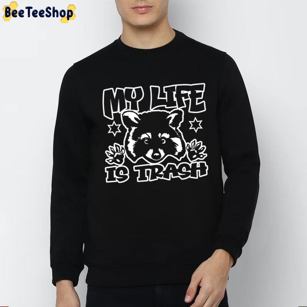 My Life Is Trash Raccoon Graphic Trending Unisex T-Shirt My Life Is Trash Raccoon Graphic Trending Unisex T-Shirt