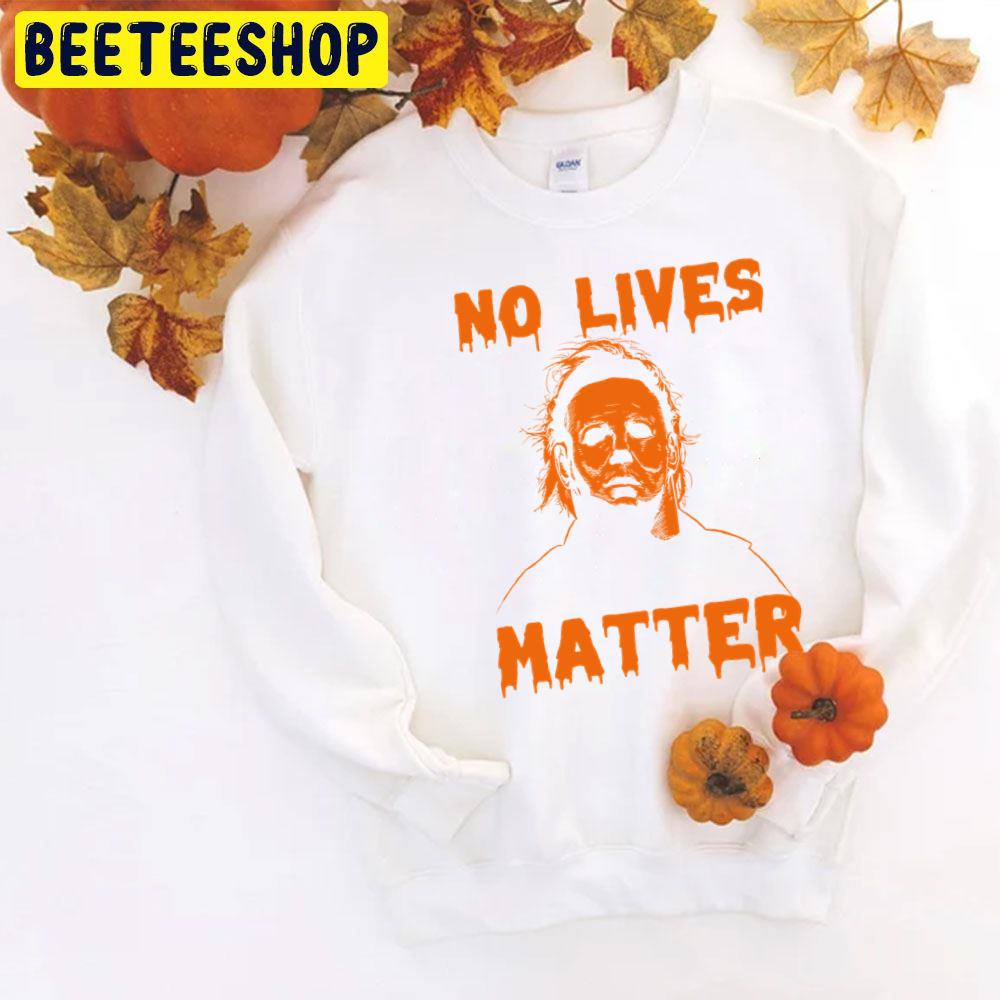No Lives Matter Halloween Design Trending Unisex T-Shirt No Lives Matter Halloween Design Trending Unisex T-Shirt
