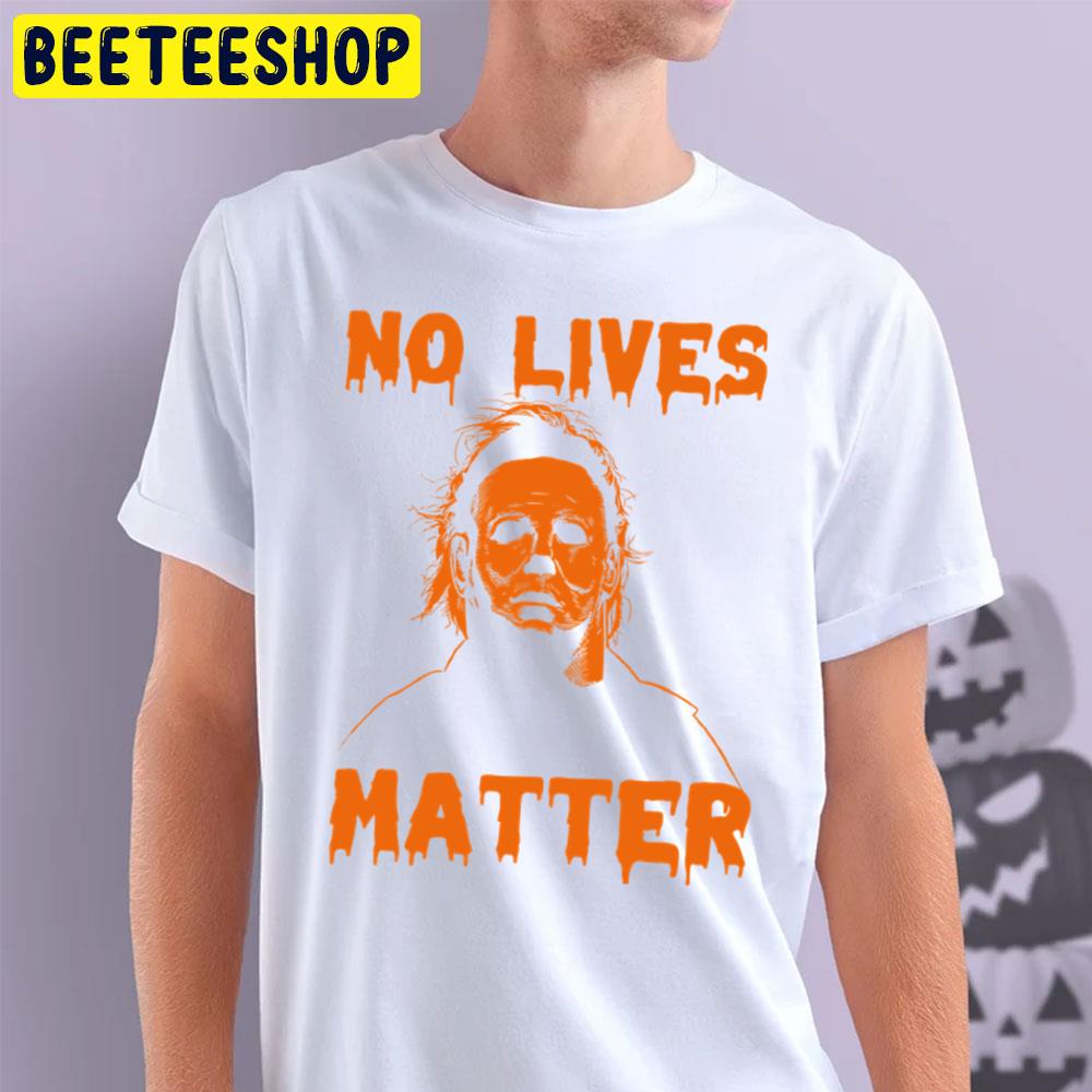 No Lives Matter Halloween Design Trending Unisex T-Shirt No Lives Matter Halloween Design Trending Unisex T-Shirt