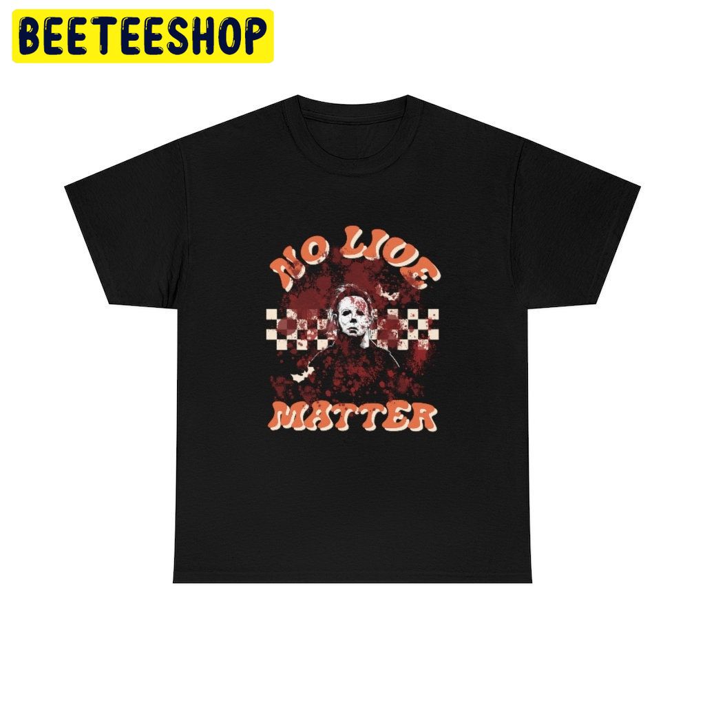 No Lives Matter Halloween Vintage Michael Myers Trending Unisex Shirt No Lives Matter Halloween Vintage Michael Myers Trending Unisex Shirt