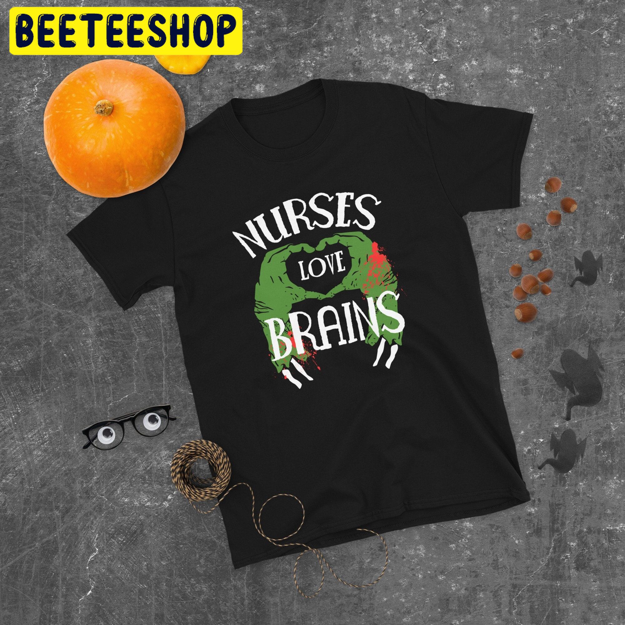 Nurses Love Brains Zombie Halloween Trending Unisex Shirt Nurses Love Brains Zombie Halloween Trending Unisex Shirt