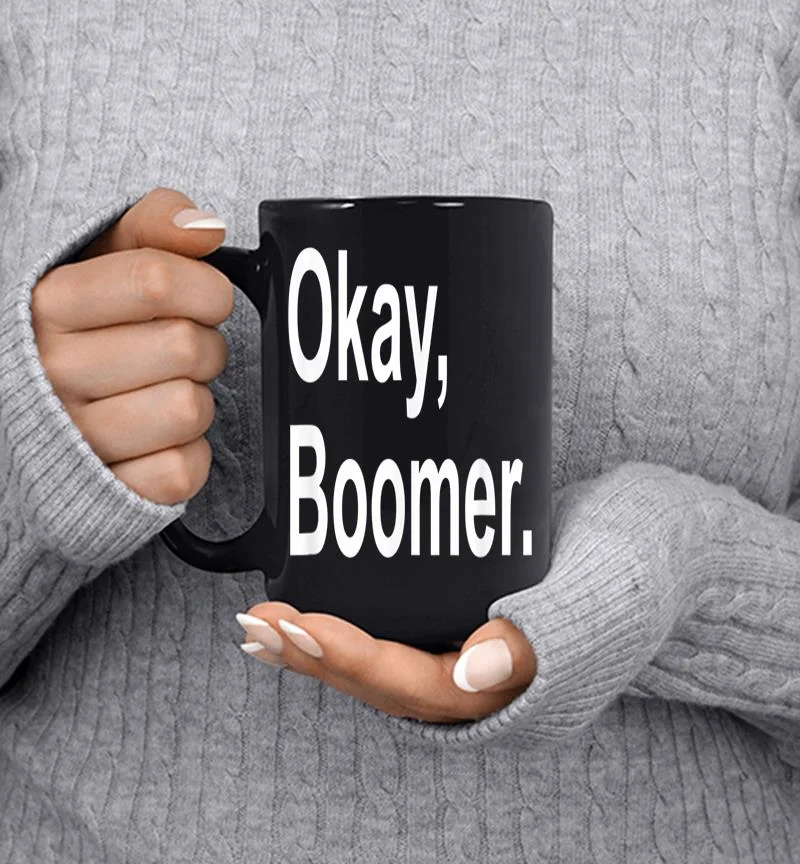 Ok Boomer Funny Millennials Generation Okay Meme Mug Ok Boomer Funny Millennials Generation Okay Meme Mug