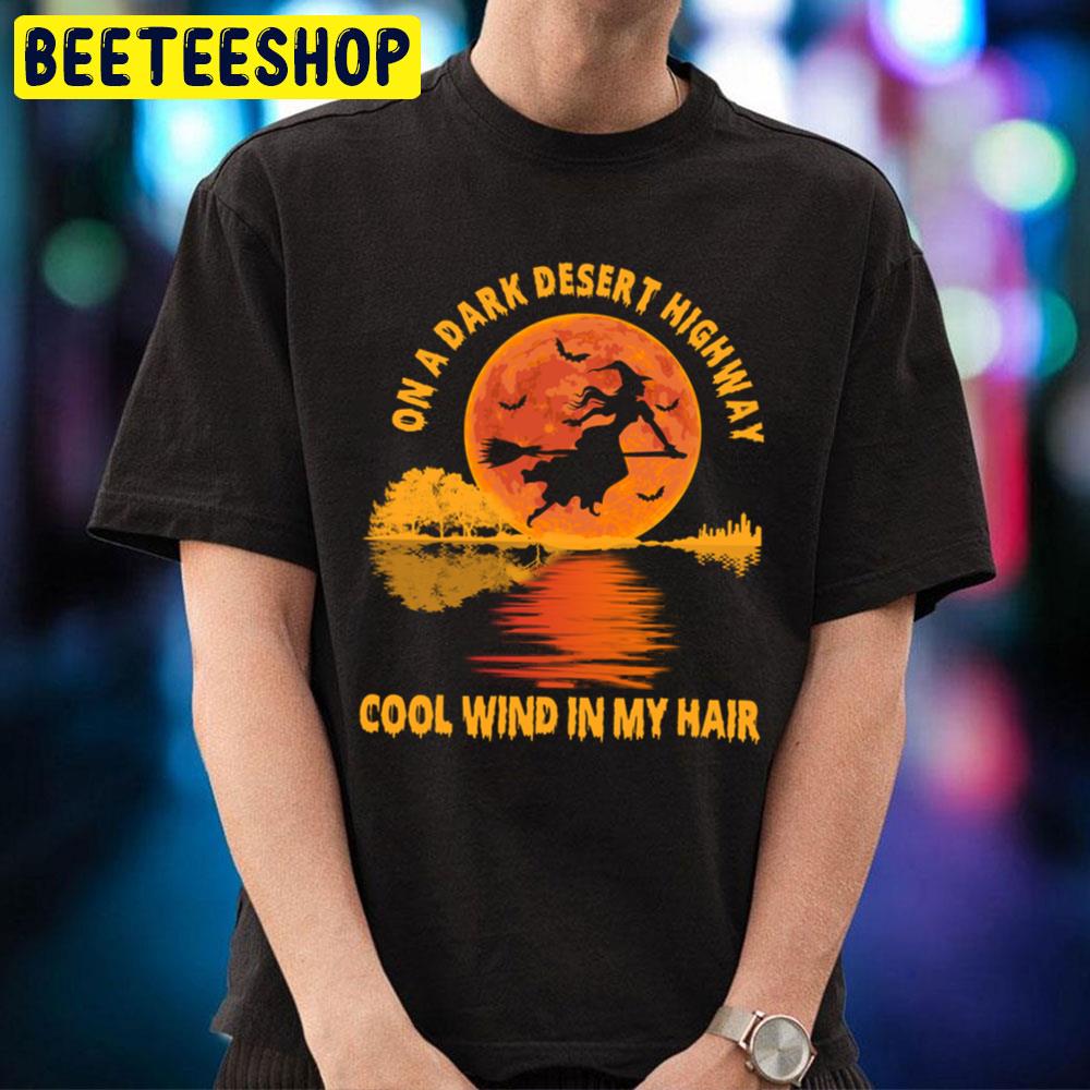 On A Dark Desert Highway Witch Halloween Trending Unisex T-Shirt On A Dark Desert Highway Witch Halloween Trending Unisex T-Shirt