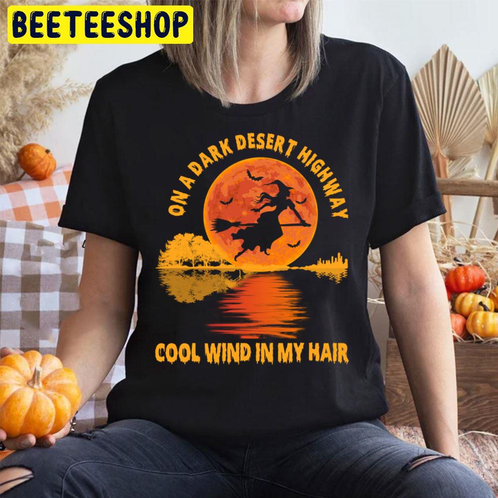 On A Dark Desert Highway Witch Halloween Trending Unisex T-Shirt On A Dark Desert Highway Witch Halloween Trending Unisex T-Shirt