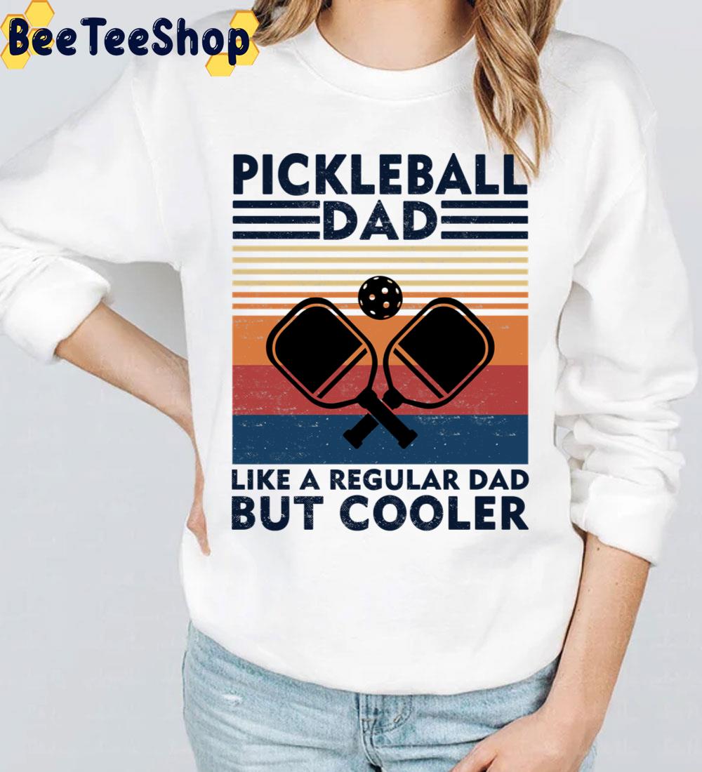 Pickleball Dad Like A Regular Dad But Cooler Trending Unisex T-Shirt Pickleball Dad Like A Regular Dad But Cooler Trending Unisex T-Shirt