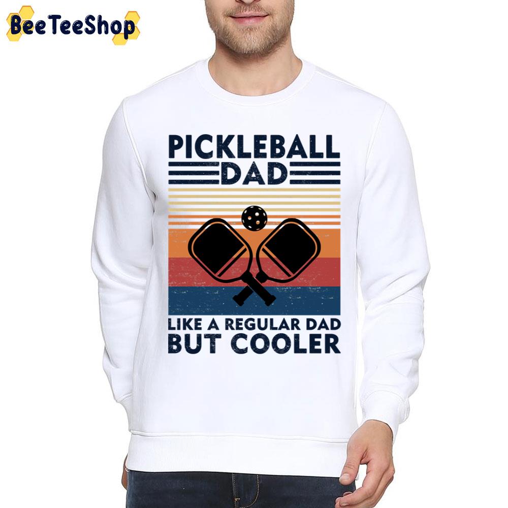 Pickleball Dad Like A Regular Dad But Cooler Trending Unisex T-Shirt Pickleball Dad Like A Regular Dad But Cooler Trending Unisex T-Shirt