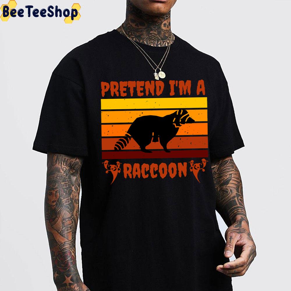 Pretend I'm A Raccoon ,retro Vintage Halloween Trending Unisex T-Shirt Pretend I'm A Raccoon ,retro Vintage Halloween Trending Unisex T-Shirt