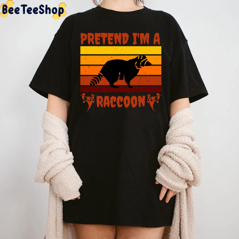 Pretend I'm A Raccoon ,retro Vintage Halloween Trending Unisex T-Shirt Pretend I'm A Raccoon ,retro Vintage Halloween Trending Unisex T-Shirt
