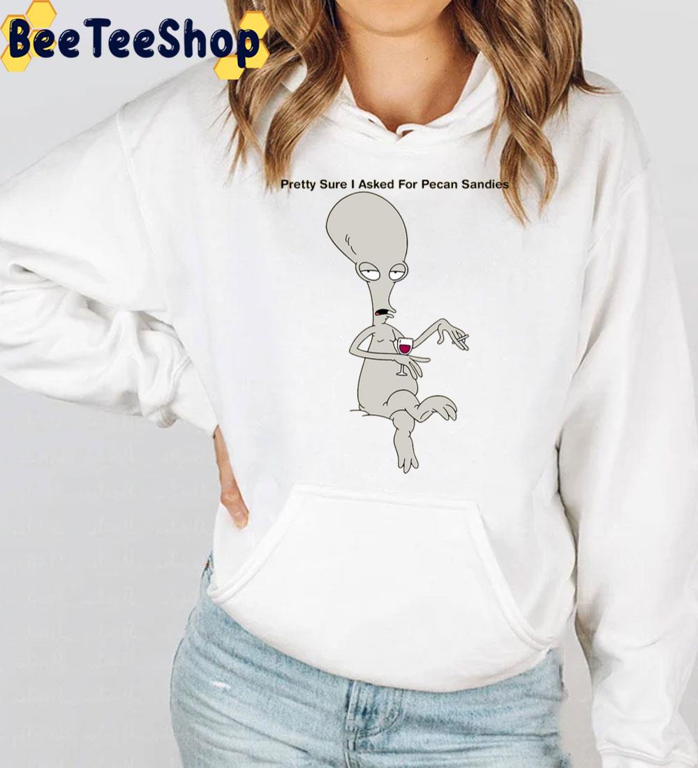 Pretty Sure I Asked For Pecan Sandies Roger American Dad Trending Unisex T-Shirt Pretty Sure I Asked For Pecan Sandies Roger American Dad Trending Unisex T-Shirt