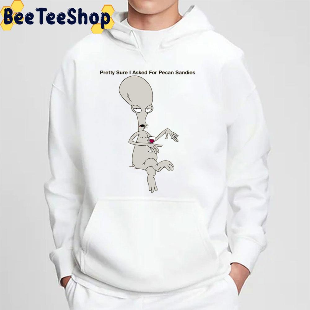 Pretty Sure I Asked For Pecan Sandies Roger American Dad Trending Unisex T-Shirt Pretty Sure I Asked For Pecan Sandies Roger American Dad Trending Unisex T-Shirt