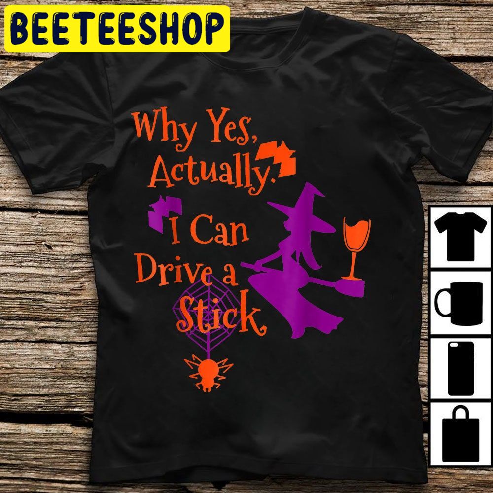 Purple Orange Why Yes Actually I Can Drive A Stick Funny HalloweenTrending Unisex Shirt Purple Orange Why Yes Actually I Can Drive A Stick Funny HalloweenTrending Unisex Shirt