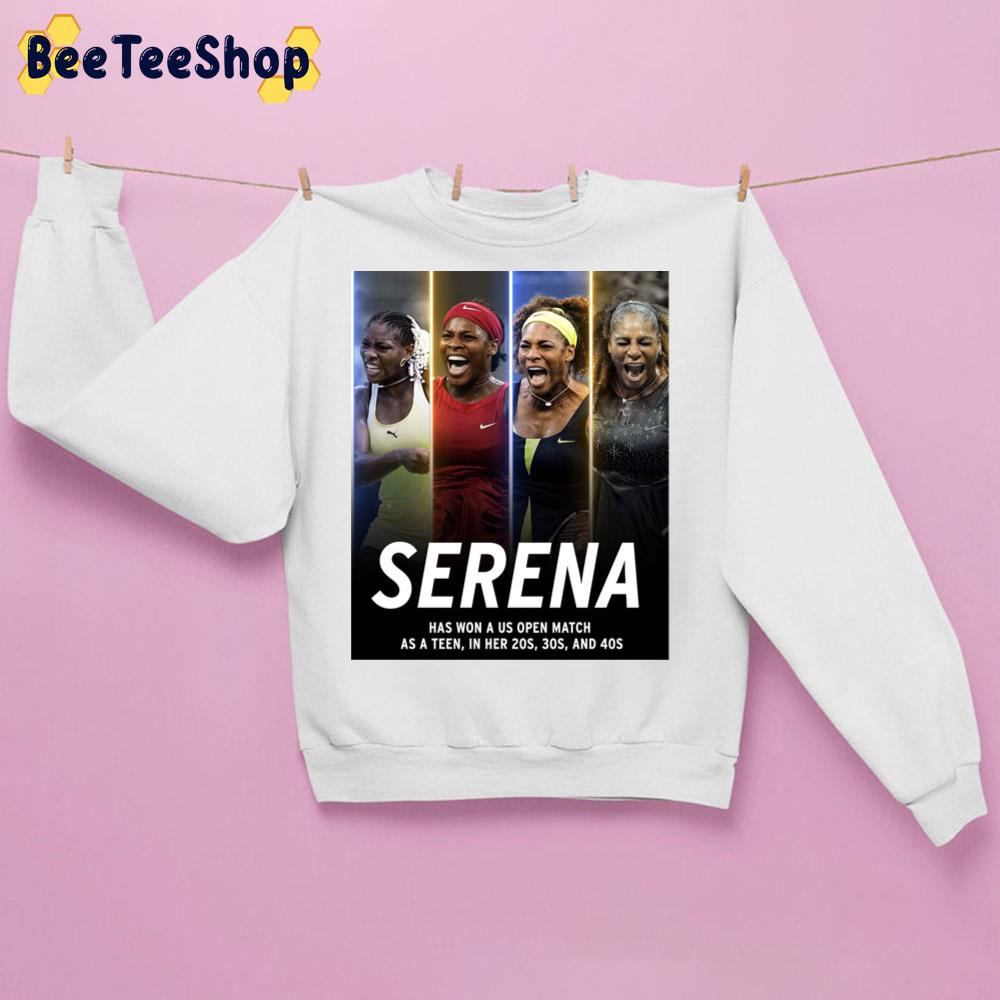 Serena Williams Has Won A Us Open Match As A Teen In Her 20s 30s And 40s Trending Unisex Sweatshirt Serena Williams Has Won A Us Open Match As A Teen In Her 20s 30s And 40s Trending Unisex Sweatshirt