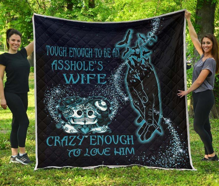 Skull Tough Enough To Be Asshole's Wife Crazy Enough To Love Him Quilt Blanket Great Customized Blanket Gifts For Birthday Christmas Thanksgiving Skull Tough Enough To Be Asshole's Wife Crazy Enough To Love Him Quilt Blanket Great Customized Blanket Gifts For Birthday Christmas Thanksgiving