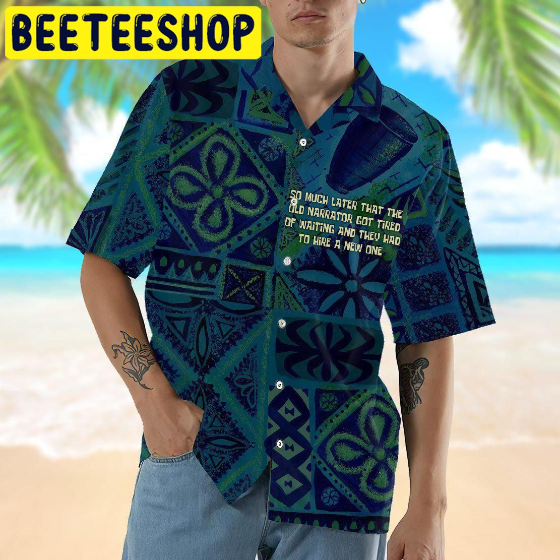 So Much Later That The Old Narrator Got Tired Of Waiting And They Had To Hire A New One Hawaiian Shirt So Much Later That The Old Narrator Got Tired Of Waiting And They Had To Hire A New One Hawaiian Shirt