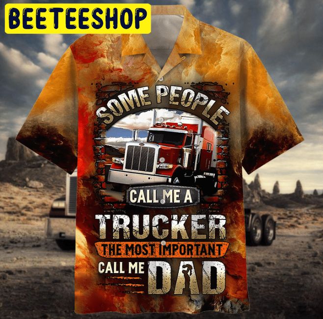 Some People Call Me A Trucker Hawaiian Shirt Some People Call Me A Trucker Hawaiian Shirt