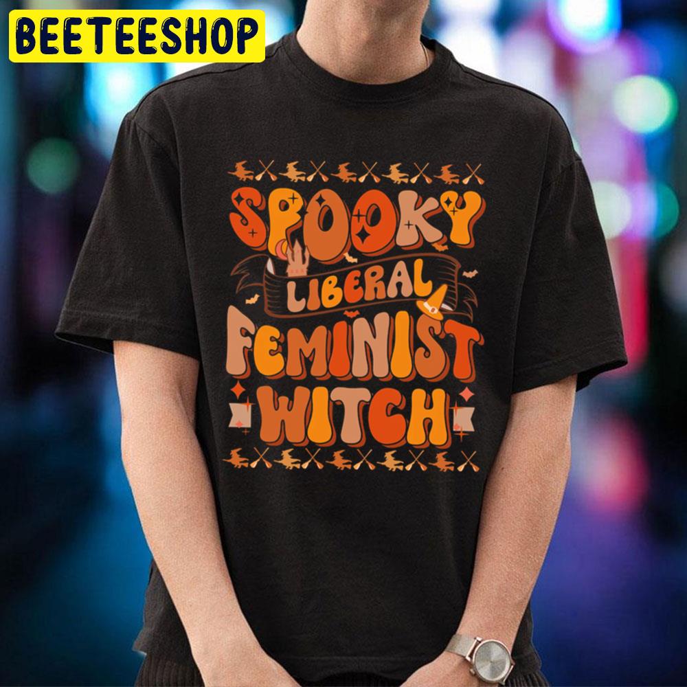 Spooky Liberal Feminist Witch Halloween Trending Unisex T-Shirt Spooky Liberal Feminist Witch Halloween Trending Unisex T-Shirt