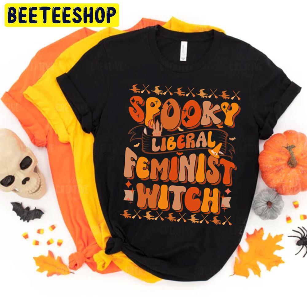 Spooky Liberal Feminist Witch Halloween Trending Unisex T-Shirt Spooky Liberal Feminist Witch Halloween Trending Unisex T-Shirt