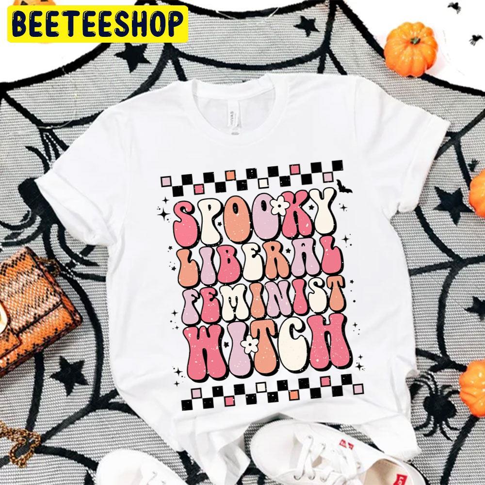 Spooky Liberal Feminist Witch Retro Halloween Trending Unisex T-Shirt Spooky Liberal Feminist Witch Retro Halloween Trending Unisex T-Shirt