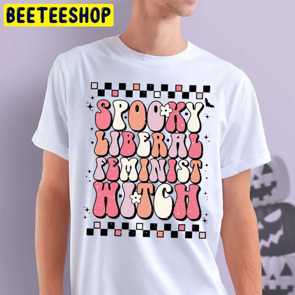 Spooky Liberal Feminist Witch Retro Halloween Trending Unisex T-Shirt Spooky Liberal Feminist Witch Retro Halloween Trending Unisex T-Shirt