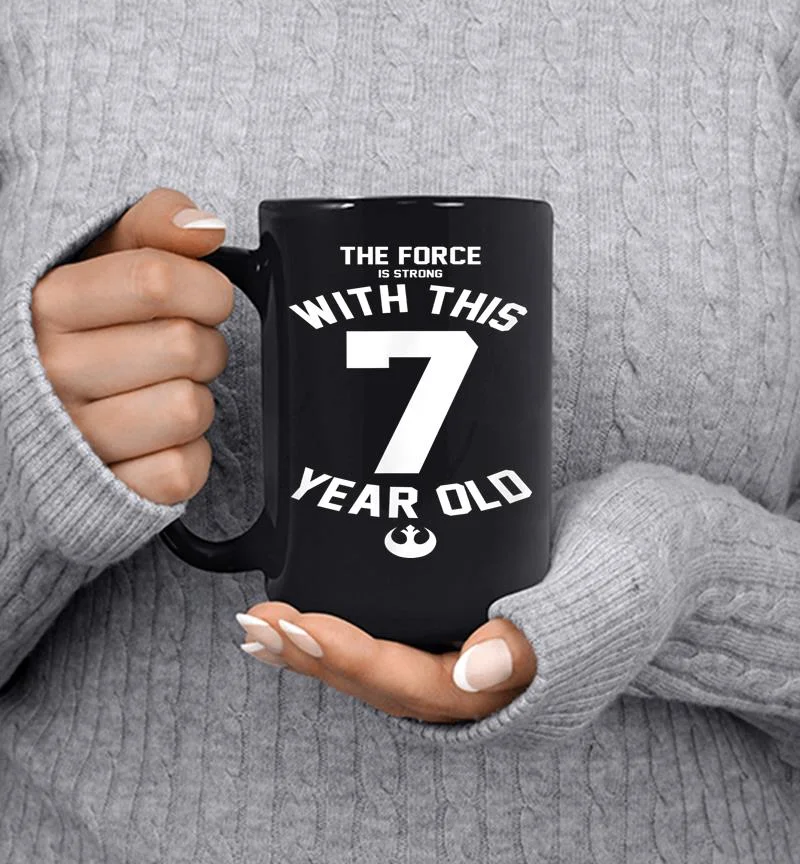 Star Wars Force Is Strong With This 7 Year Old Rebel Logo Mug Star Wars Force Is Strong With This 7 Year Old Rebel Logo Mug