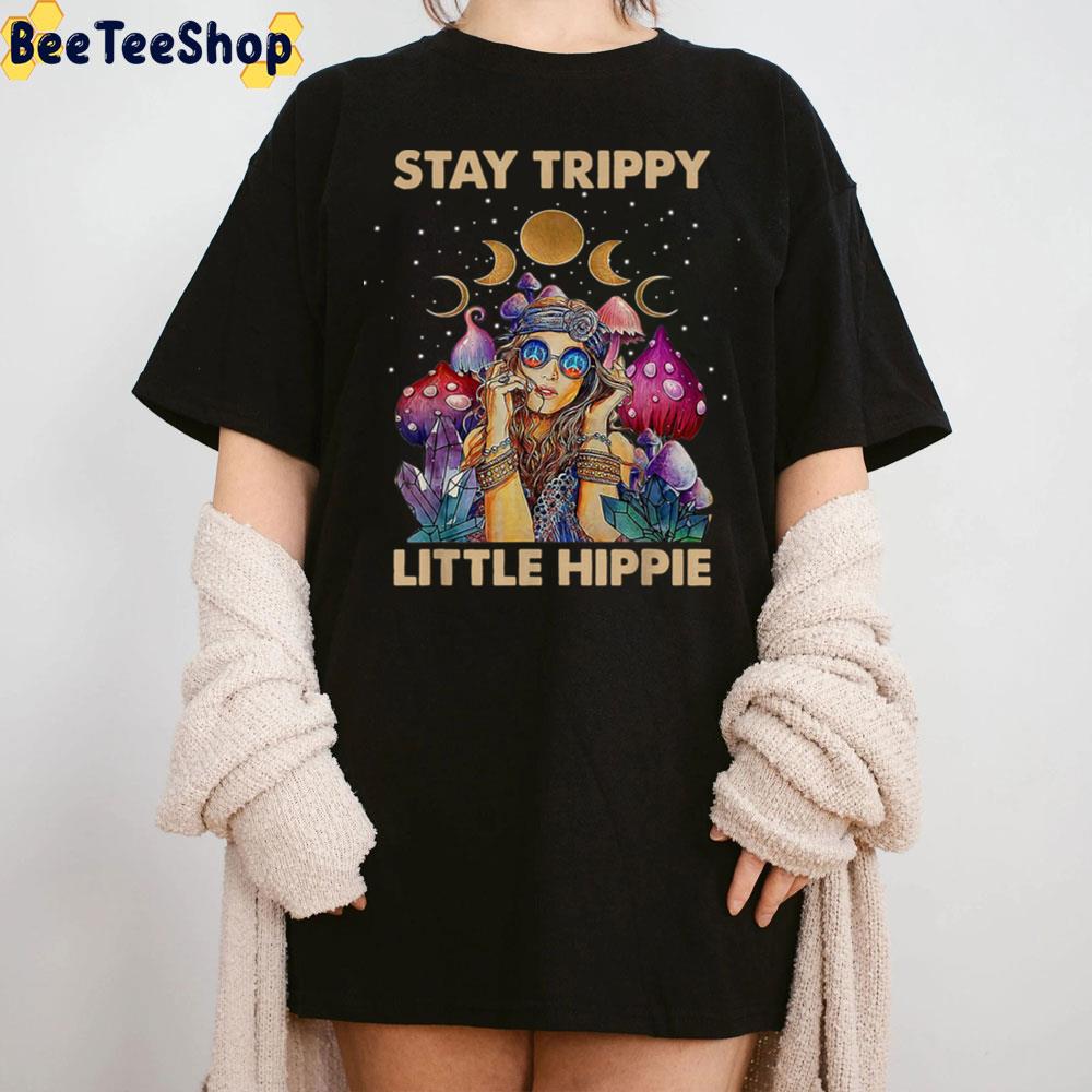 Stay Trippy Little Hippie Fungus Magic Psilocybin Mushrooms Trending Unisex T-Shirt Stay Trippy Little Hippie Fungus Magic Psilocybin Mushrooms Trending Unisex T-Shirt