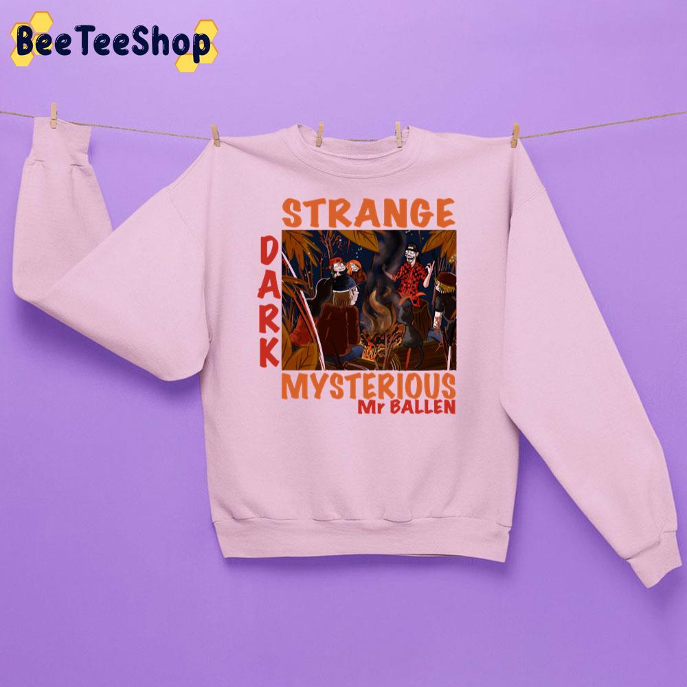 Strange Dark And Mysterious Mr Ballen Vampire Trending Unisex Sweatshirt Strange Dark And Mysterious Mr Ballen Vampire Trending Unisex Sweatshirt