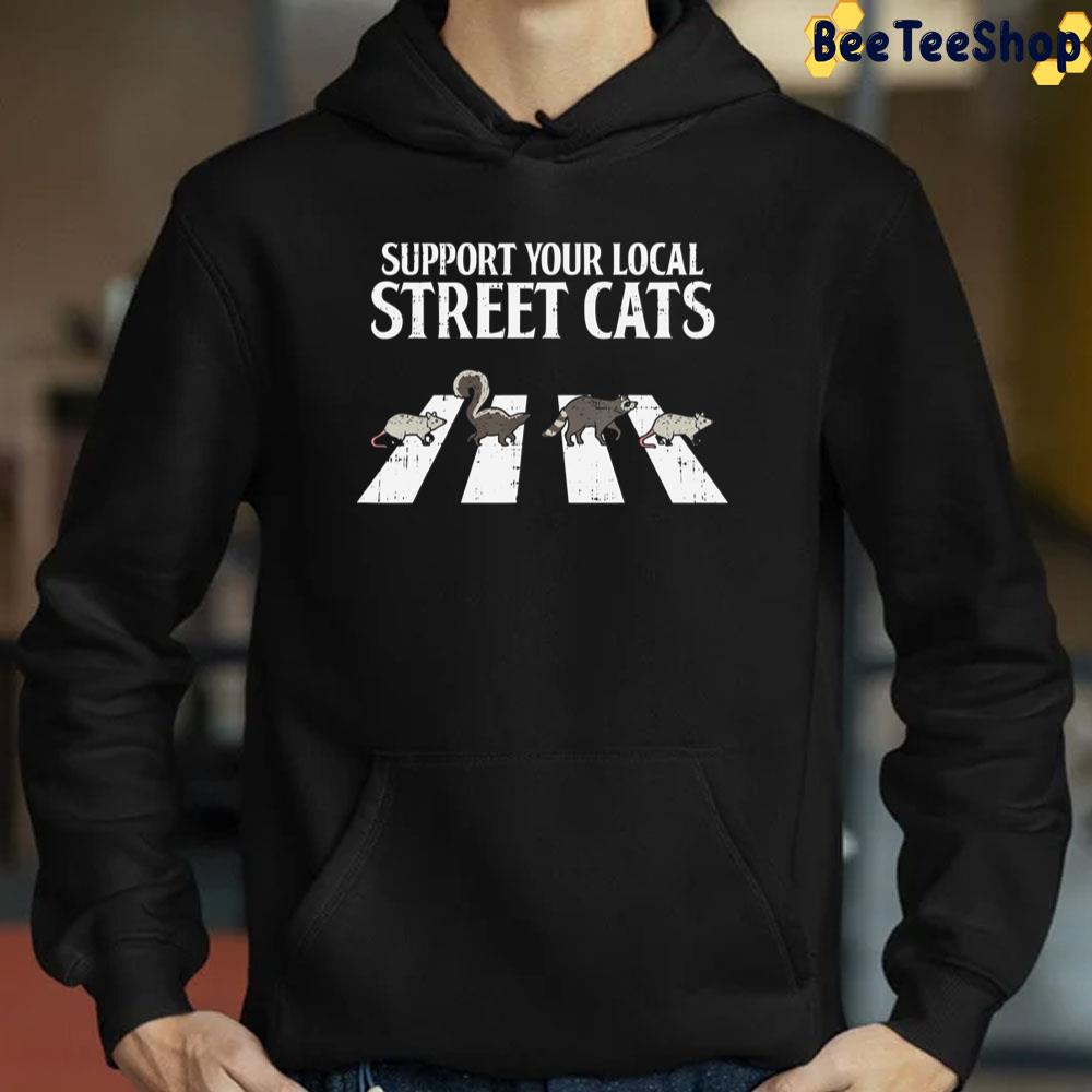 Support Your Local Street Cats Raccoon Trending Unisex T-Shirt Support Your Local Street Cats Raccoon Trending Unisex T-Shirt