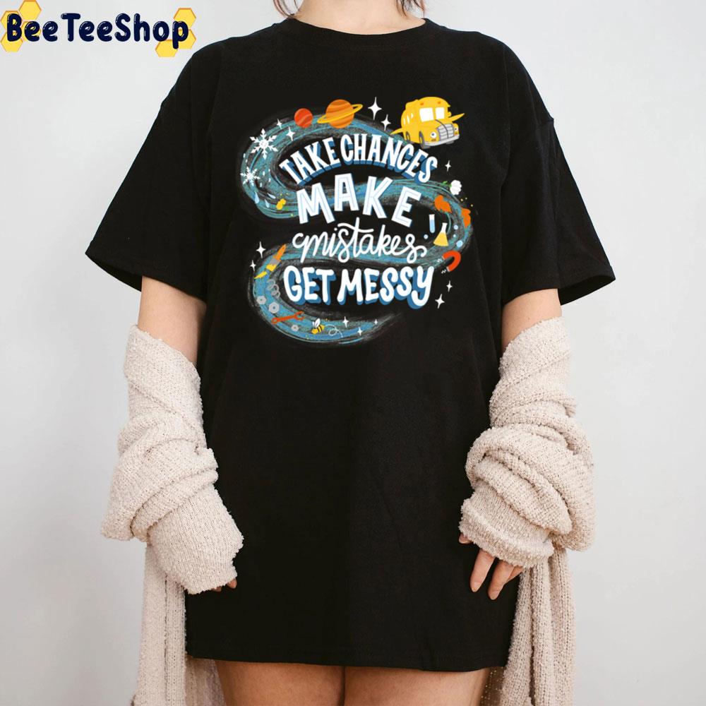 Take Chances Make Mistakes Get Messy Magic Schoolbus Frizzle Quote Trending Unisex T-Shirt Take Chances Make Mistakes Get Messy Magic Schoolbus Frizzle Quote Trending Unisex T-Shirt