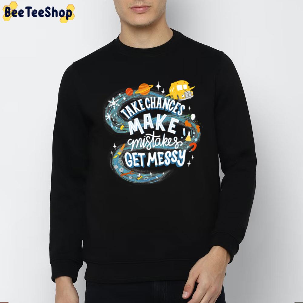 Take Chances Make Mistakes Get Messy Magic Schoolbus Frizzle Quote Trending Unisex T-Shirt Take Chances Make Mistakes Get Messy Magic Schoolbus Frizzle Quote Trending Unisex T-Shirt