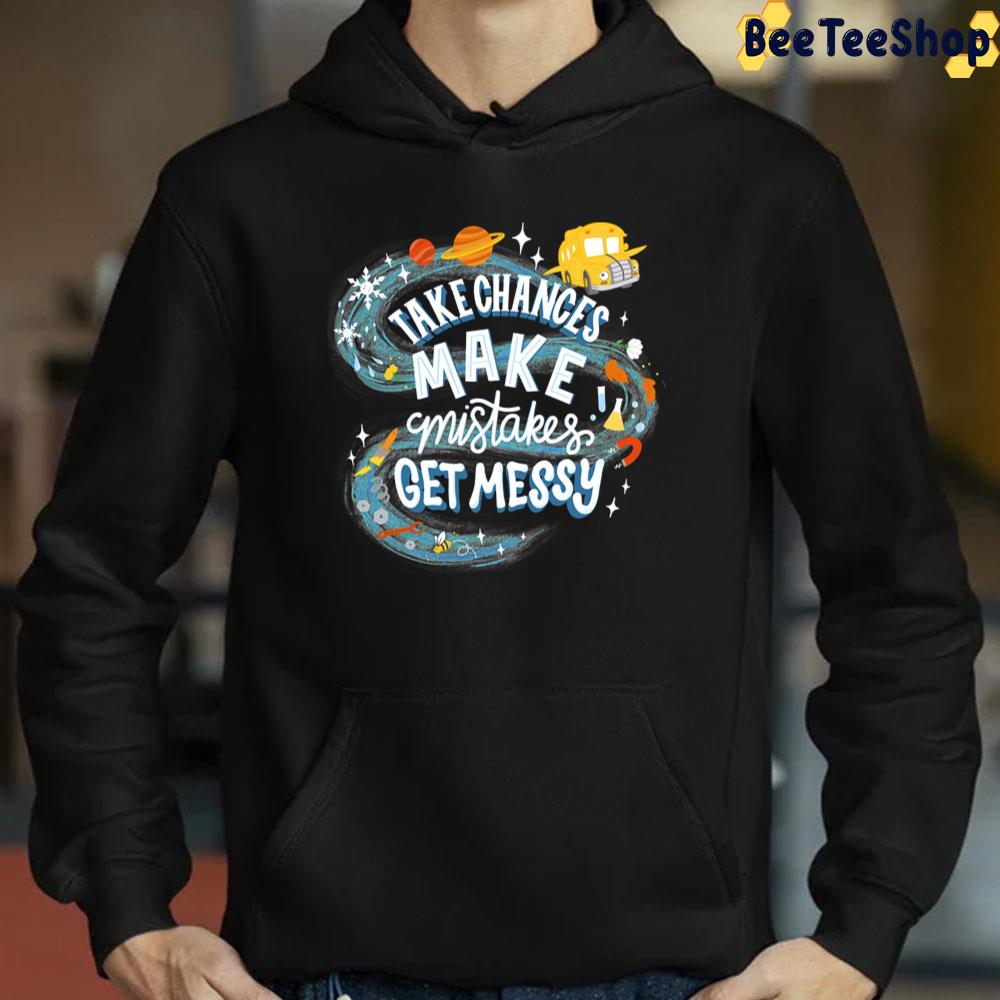 Take Chances Make Mistakes Get Messy Magic Schoolbus Frizzle Quote Trending Unisex T-Shirt Take Chances Make Mistakes Get Messy Magic Schoolbus Frizzle Quote Trending Unisex T-Shirt